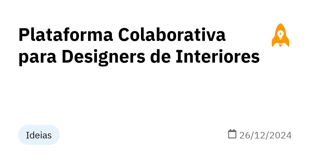 Plataforma Colaborativa para Designers de Interiores - Ideias de SaaS